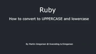 String Conversion in Ruby upcase and downcase