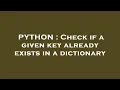 PYTHON Check if a given key already exists in a dictionary