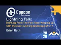 Drinking from the Fire Hose Keeping up with the evolving landscape of C - Brian Ruth