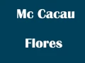 Download Lagu MC CACAU - FLORES