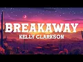 Download Lagu Kelly Clarkson - Breakaway (Lyrics)