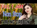 Download Lagu FULL 1 JAM NONSTOP || TARLING CIREBONAN PILIHAN TERBAIK
