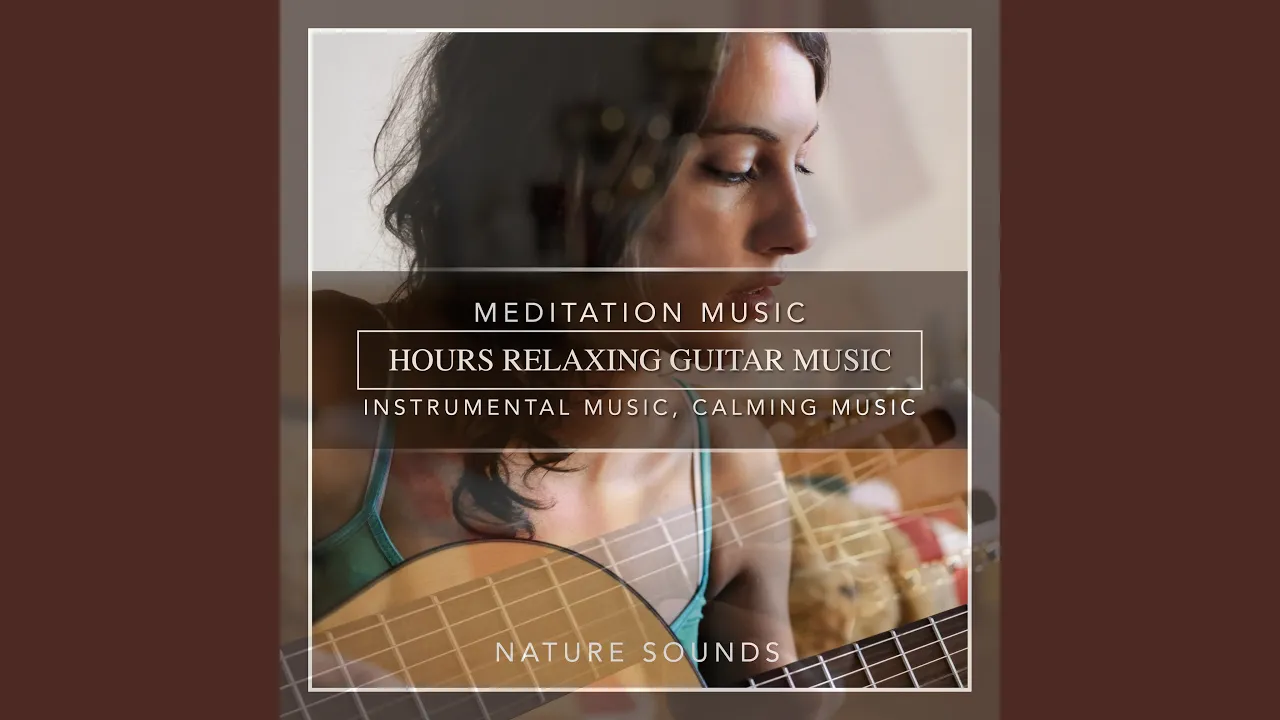 Hours Relaxing Guitar Music, Meditation Music, Instrumental Music, Calming Music, Soft Music