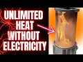 UNLIMITED Heat For Your Home Or Greenhouse No Electric Needed