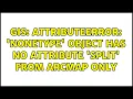GIS AttributeError NoneType object has no attribute split from arcmap only 2 Solutions