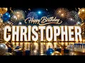 Happy Birt ay Christopher Special Birt ay Song for Christopher Best Birt ay Wishes