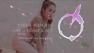 dinda permata tak sanggup lagi versi dj remix 