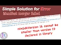 Manifest merger failed uses-sdk minSdkVersion 16 cannot be smaller than 19 declared in library