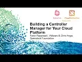 Building a Controller Manager for Your Cloud Platform - Fabio Rapposelli VMware Chris Hoge