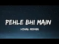 Download Lagu PEHLE BHI MAIN ( LYRICS ) - VISHAL MISHRA ( ANIMAL ) | Lyrical 7