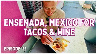 [Ep 19] Tacos, Wine, & Checking Into Mexico By Boat | Ensenada, Mexico