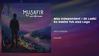 Download Miss Independent / Ek Ladki Ko Dekha Toh Aisa Laga - Cover by Penn Masala (Ne-Yo | Darshan Raval) MP3