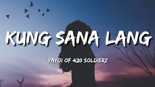 kung sana lang yayoi of 420 soldierz lyrics 