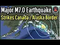 Lagu Major M7.0 Earthquake Strikes Canada / Alaska Border; Geologist Analysis