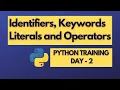Identifiers Variables Literals and Operators Python Training Day - 2