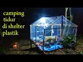 bermalam di shelter plastik