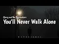 Download Lagu You'll Never Walk Alone (LYRICS) by Gerry and The Pacemakers ♪