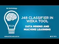 BUILDING A CLASSIFIER IN WEKA CLASSIFICATION USING J48 DATA MINING WITH WEKA TUTORIALS