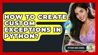 How To Create Custom Exceptions In Python - Python Code School