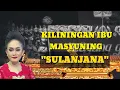 Download Lagu SULANJANA - SINDEN IBU MASYUNING kiliningan sunda