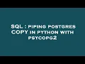 SQL piping postgres COPY in python with psycopg2