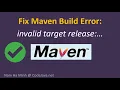 Fix Maven Build Error invalid target release