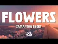 Download Lagu Samantha Ebert - Flowers (Lyrics)