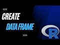 How to Create A Data Frame in R using RStudio Data Analysis in R for Beginners