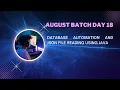August Batch Day 18 - Database Automation and Json File Reading using Java
