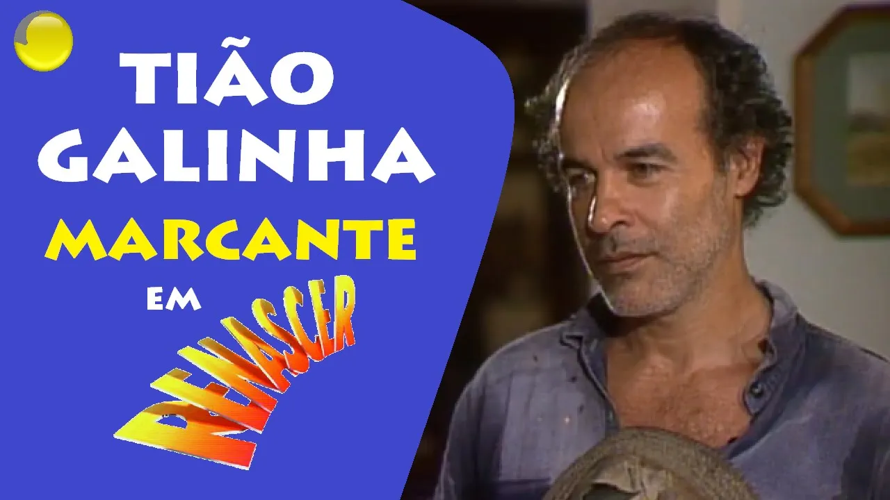TIÃO GALINHA da novela RENASCER I Personagem Inesquecível