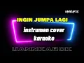 Download Lagu INGIN JUMPA LAGI  [ instrumen cover karaoke ]