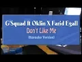 Download Lagu G'Squad ft Oklin X Farid Egall - Don't Like Me (KARAOKE TANPA VOCAL)