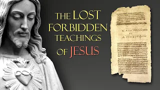 The Lost Forbidden Teachings of Jesus