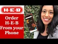 Order HEB Curbside Step by Step Order HEB Easy from your Phone