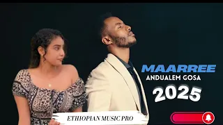 Andualem Gosa Maarree New Oromo Music 2025 