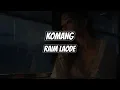Lagu KOMANG - RAIM LAODE (Lyrics)