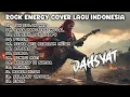 Lagu ROCK ENERGY COVER LAGU INDONESIA 2026 TERDAHSYAT | VOLUME 5