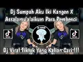 Download Lagu DJ GAGAL MOVE ON | DJ SUMPAH AKU IKI KANGEN X ASSALAMU'ALAIKUM PARA PEMBENCI VIRAL YANG KALIAN CARI