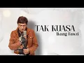 Download Lagu TAK KUASA - IKANG FAWZI