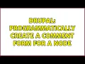 Drupal Programmatically create a comment form for a node 3 Solutions