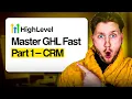 Fastest Way to Learn GoHighLevel - Part 1 CRM