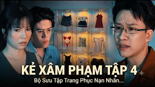 Simon Phan Channel I Bộ sưu tập trang phục các nạn nhân I Kẻ Xâm Phạm I Tập 4 I Người lạ hay quen!