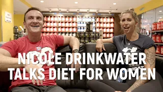 NICOLE DRINKWATER TALKS DIETING FOR WOMEN
