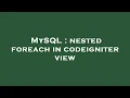 MySQL nested foreach in codeigniter view