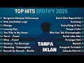 Top Hits Spotify Indonesia 2025 Top Spotify Indonesia 2025 Lagu Hits Spotify 2025 Lagu Terbaru