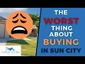 The Worst Thing About Buying In Sun City