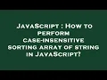 JavaScript How to perform case-insensitive sorting array of string in JavaScript