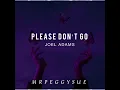 Download Lagu please don’t go - joel adams edit audio