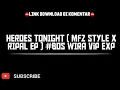 Download Lagu HEROES TONIGHT ( MFZ STYLE X RIPAL EP ) #BOS WIRA Vip ExP