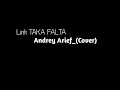 TAKA FALTA (Abito Gama)_Andrey Arief_(COVER.)|| _ lirik